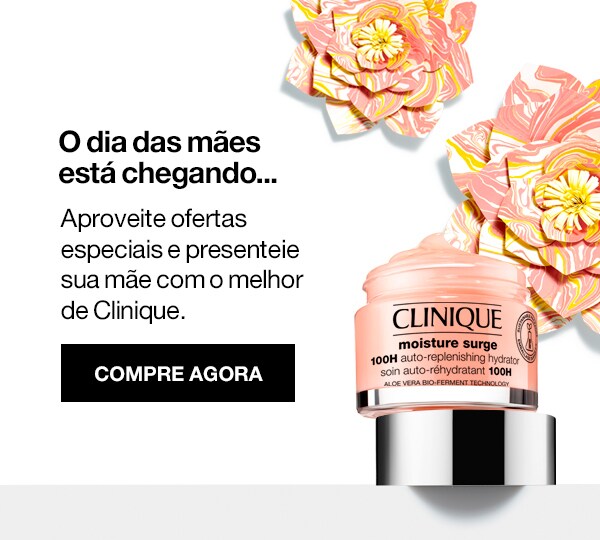 Dia das Mães 2021. O dia das mães esta chegando. Aproveite ofertas especiais e presenteie sua mãe com o melhor de Clinique.